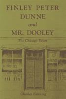 Finley Peter Dunne and Mr. Dooley: The Chicago Years 0813151910 Book Cover