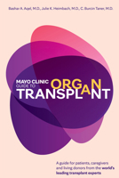 Mayo Clinic Guide to Organ Transplant: A Comprehensive Guide for Patients from the World's Leading Transplant Experts B0FJDJXMPC Book Cover