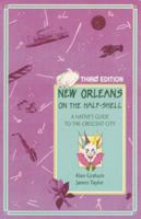 New Orleans on the Half-Shell: A Native's Guide to the Crescent City 1565540581 Book Cover