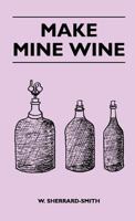 Make Mine Wine 1446508722 Book Cover