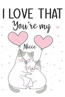 I love that you're my Niece: Gifts for a Niece from Aunt,Auntie. 1673433162 Book Cover