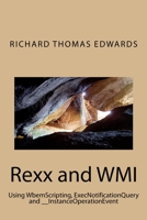 Rexx and WMI: Using WbemScripting, ExecNotificationQuery and __InstanceOperationEvent 1720954186 Book Cover
