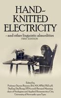 Hand-Knitted Electricity (First Edition): - and other linguistic absurdities 1480078417 Book Cover