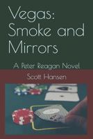 Vegas: Smoke and Mirrors: A Peter Reagan Novel 1728668107 Book Cover