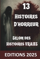 13 histoires d'horreurs selon des faits réels: Des récits que vous n’oublierez jamais (French Edition) B0FF366LX5 Book Cover