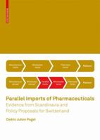 Parallel Imports of Pharmaceuticals: Evidence from Scandinavia and Policy Proposals for Switzerland 376438588X Book Cover