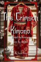 The Crimson Kimono: Bound by Honour Torn by Desire B0CN4BKTL4 Book Cover
