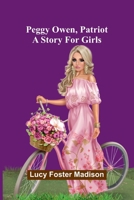 Peggy Owen, Patriot: A Story for Girls 1546385924 Book Cover
