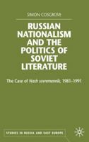 Russian Nationalism and the Politics of Soviet Literature: The Case of Nash Sovremennik, 1981-1991 0333802039 Book Cover
