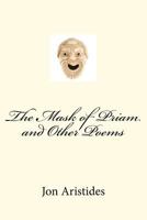 The Mask of Priam and Other Poems 1469984032 Book Cover