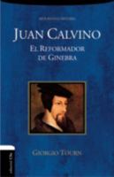 Juan Calvino: El reformador de Ginebra 8494452770 Book Cover
