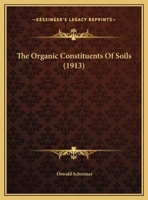 The Organic Constituents of Soils 0548843198 Book Cover