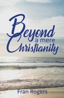 Beyond a mere Christianity 1732681430 Book Cover