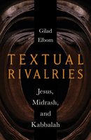 Textual Rivalries: Jesus, Midrash, and Kabbalah 1506481280 Book Cover