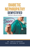 Diabetic Nephropathy Demystified: Doctor's Secret Guide B0CHMYKK3M Book Cover