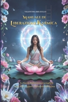 Manuale di Liberazione Karmica: La Tavola Radionica per Sciogliere Patti, Voti, Legami e Memorie dell’Anima B0GLF64RB1 Book Cover