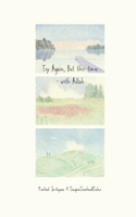Try Again, But this time - with Allah: For the Heart That’s Held On Too Long, Alone B0FVZYFZXK Book Cover