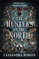 The Hunters of the North: High Fantasy Trilogy (The Raven Saga) B0GRK3WMSF Book Cover