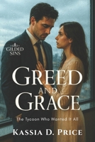 Greed and Grace: The Tycoon Who Wanted It All (Gilded Sins) B0GDFYH69H Book Cover