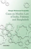 Cases on Muslim Law of India, Pakistan, and Bangladesh 0199457611 Book Cover