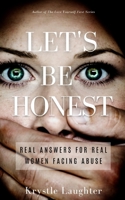 Let's Be Honest: Real Answers for Real Women Facing Abuse 1734695129 Book Cover