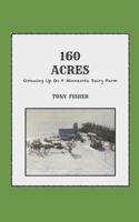 160 Acres: Growing Up On A Minnesota Dairy Farm B0CFCVS275 Book Cover