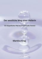 Der westliche Weg einer Heilerin: Ein biografischer Pfad durch spirituelle Themen 3839143659 Book Cover