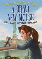 Brave New Mouse:: Ellis Island Approved Immigrant 161641961X Book Cover