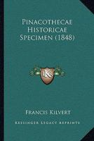 Pinacothecae Historicae Specimen (1848) 1160227721 Book Cover