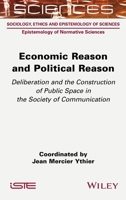 Economic Reason and Political Reason: Deliberation and the Construction of Public Space in the Society of Communication 1789450489 Book Cover