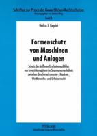 Formenschutz Von Maschinen Und Anlagen: Schutz Des Aeußeren Erscheinungsbildes Von Investitionsguetern Im Spannungsverhaeltnis Zwischen Geschmacksmust 3631580347 Book Cover