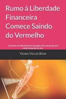 Rumo à Liberdade Financeira Comece Saindo do Vermelho: Transforme sua vida financeira com ações reais, mesmo que você esteja começando do zero. (Portuguese Edition) B0F8P1K292 Book Cover