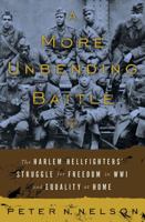 A More Unbending Battle: The Harlem Hellfighter's Struggle for Freedom in WWI and Equality at Home 0465003176 Book Cover