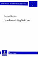 Le realisme de Siegfried Lenz (European university studies. Series I, German language and literature) 3906758818 Book Cover