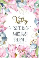 Kathy: Blessed Is She Who Has Believed -Luke 1:45(asv): Personalized Christian Notebook for Women 1799220958 Book Cover