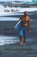 It Never Made Me Rich. But it gave me a Reason: The sea always showed up B0FH6DXVB7 Book Cover