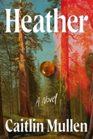 Heather: A Novel 1250400570 Book Cover