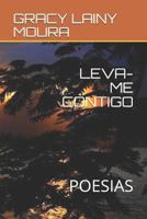 Leva-Me Contigo: Poesias 152134597X Book Cover