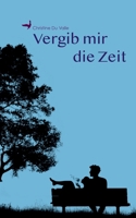 Vergib mir die Zeit 3748138466 Book Cover