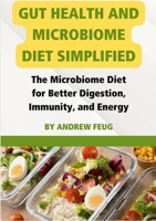 Gut Health and Microbiome Diet Simplified: The Microbiome Diet for Better Digestion, Immunity, and Energy 110572574X Book Cover