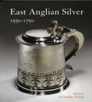 East Anglian Silver: 1550-1750 0952432226 Book Cover