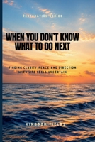 When You Don't Know What to Do Next: Finding Direction When Life Feels Uncertain (KINGDOM FIELDS Series) B0GY12GSMV Book Cover
