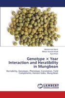 Genotype × Year Interaction and Heratibility in Mungbean: Heritability, Genotypic, Phenotypic Correlation, Yield Components, Harvest Index, Mung Bean 3659110302 Book Cover