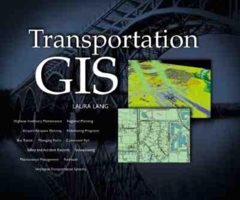 Transportation GIS: Includes 12 Case Studies 1879102471 Book Cover