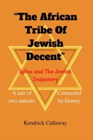 The African Tribe Of Jewish Decent: A tale of two nations connected by history B0BFVRLZWC Book Cover