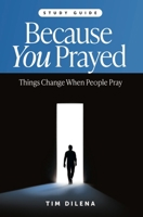 Because You Prayed - Study Guide 1956370951 Book Cover