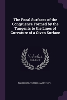 The Focal Surfaces of the Congruence Formed by the Tangents to the Lines of Curvature of a Given Surface 1379268443 Book Cover