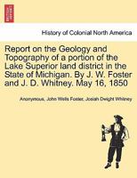 Report On the Geology and Topography of a Portion of the Lake Superior Land District in the State of Michigan, Volume 2 1241410682 Book Cover