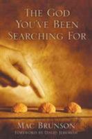 The God You've Been Searching For 0802413749 Book Cover