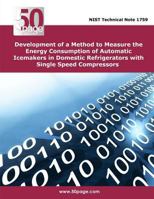 Development of a Method to Measure the Energy Consumption of Automatic Icemakers in Domestic Refrigerators with Single Speed Compressors 1496052056 Book Cover